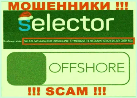 Selector Casino - это неправомерно действующая организация, расположенная в офшорной зоне San Jose-Santa Ana, Three Hundred and Fifty Meters of the Restaurant Ceviche Del Rey, Costa-Rica, будьте весьма внимательны