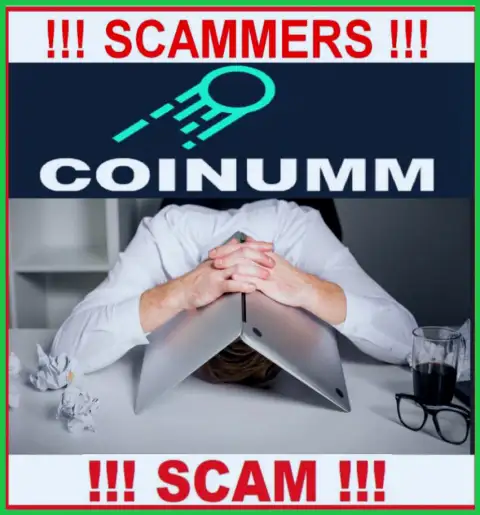 BE CAREFUL, Coinumm haven't regulator - definitely scammers