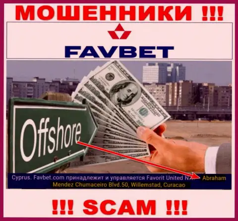 FavBet - это internet ворюги !!! Засели в офшоре по адресу - Abraham Mendez Chumaceiro Blvd.50, Willemstad, Curacao и выманивают вклады клиентов