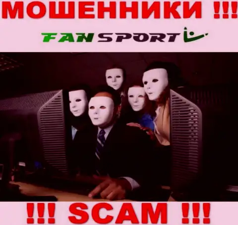 На интернет-портале компании FanSport нет ни единого слова об их руководстве - это МОШЕННИКИ !!!